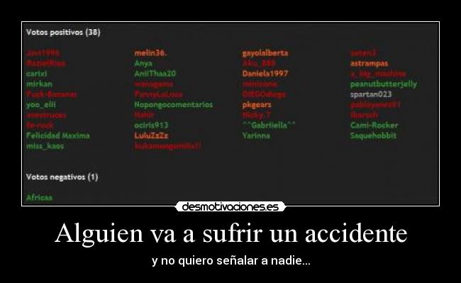 Alguien va a sufrir un accidente - y no quiero señalar a nadie...