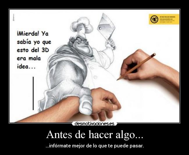 Antes de hacer algo... - ...infórmate mejor de lo que te puede pasar.