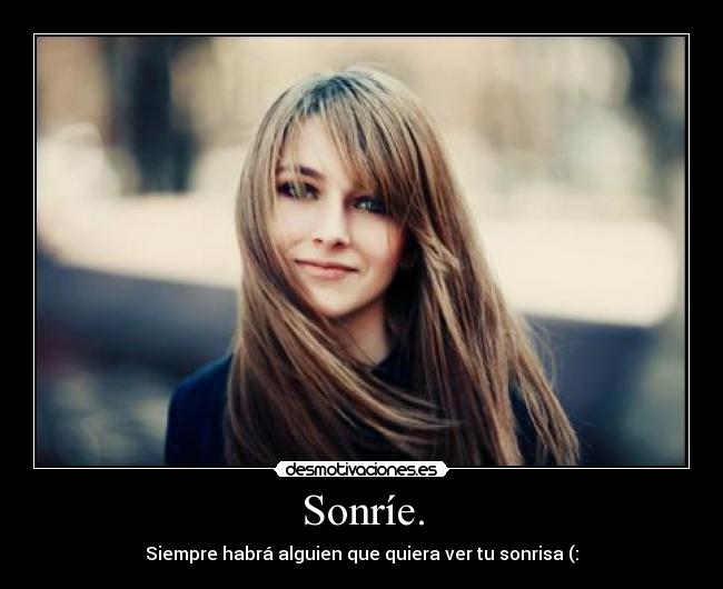 Sonríe. -