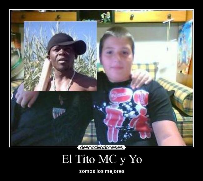 El Tito MC y Yo - somos los mejores