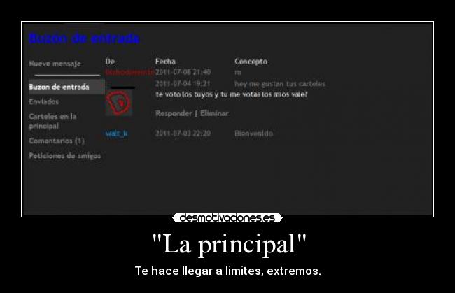 La principal - Te hace llegar a limites, extremos.