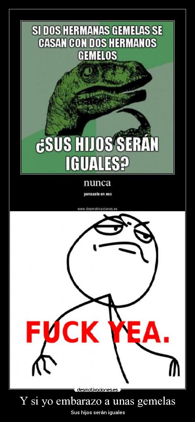 Y si yo embarazo a unas gemelas -