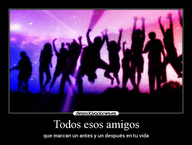 Todos esos amigos - 