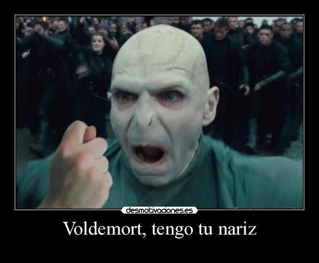 Voldemort, tengo tu nariz - 