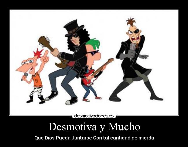 Desmotiva y Mucho - Que Dios Pueda Juntarse Con tal cantidad de mierda