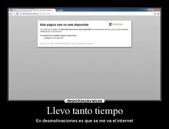 Llevo tanto tiempo - En desmotivaciones.es que se me va el internet