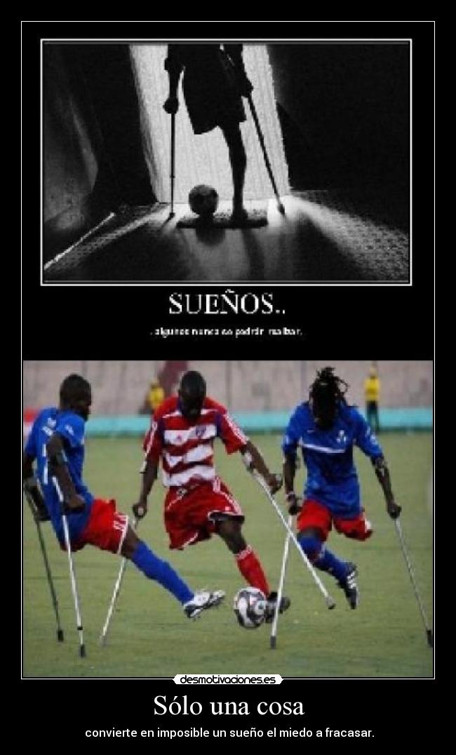 Sólo una cosa - convierte en imposible un sueño el miedo a fracasar.