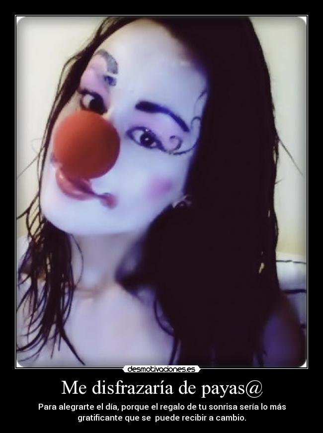 Me disfrazaría de payas@ -