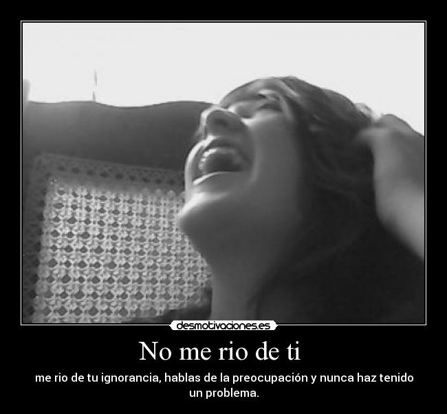 No me rio de ti -