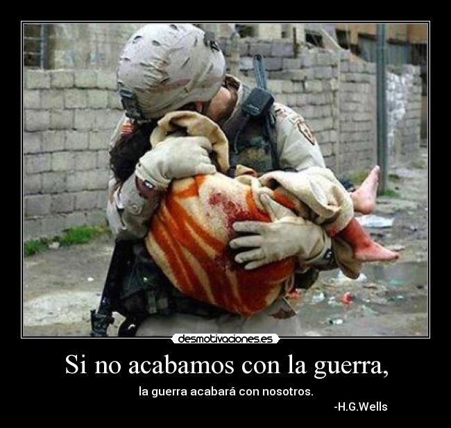 Si no acabamos con la guerra, -