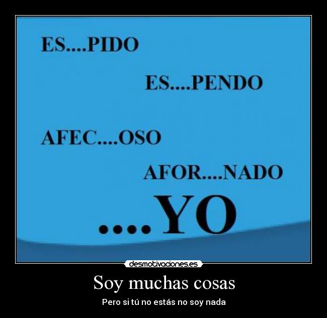 Soy muchas cosas - Pero si tú no estás no soy nada