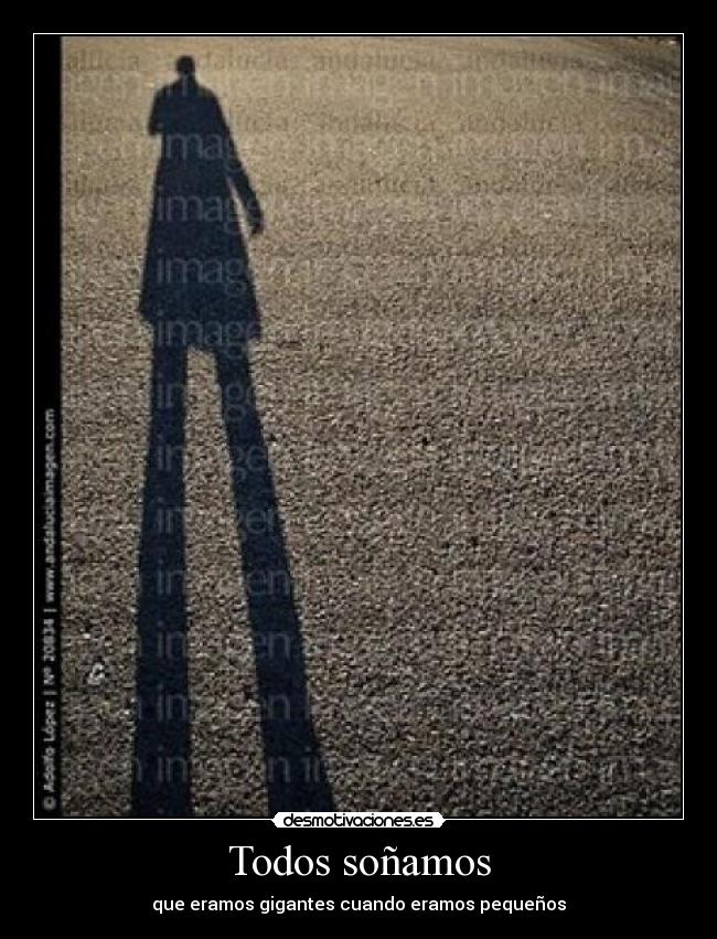 Todos soñamos - que eramos gigantes cuando eramos pequeños