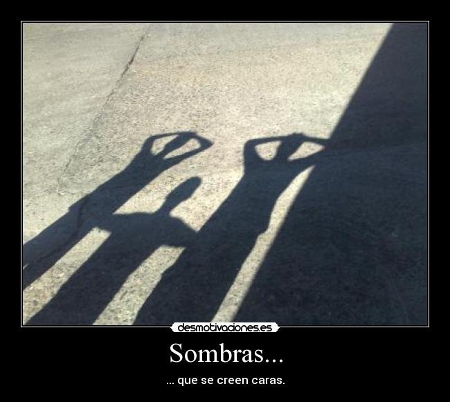 Sombras... - ... que se creen caras.