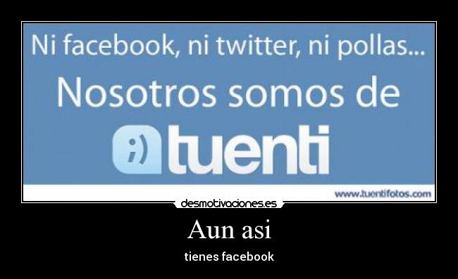 Aun asi - tienes facebook