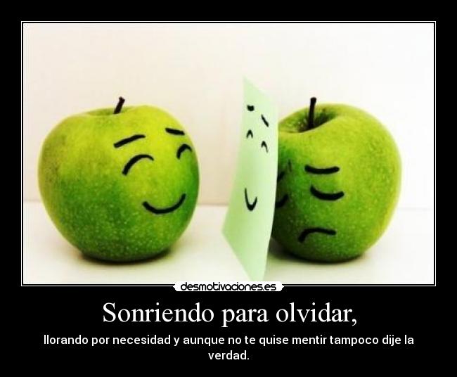 Sonriendo para olvidar, -