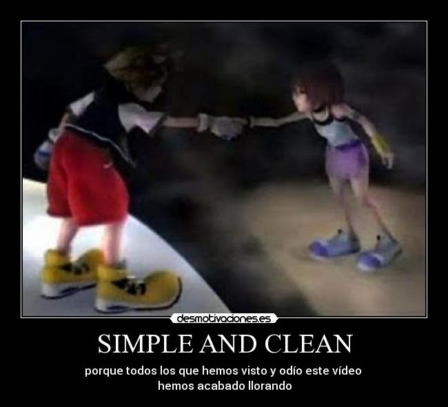 SIMPLE AND CLEAN - porque todos los que hemos visto y odío este vídeo
hemos acabado llorando
