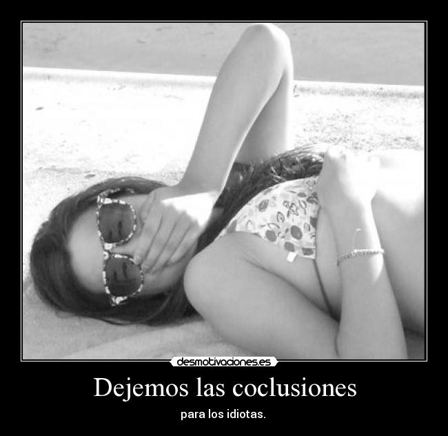 Dejemos las coclusiones -