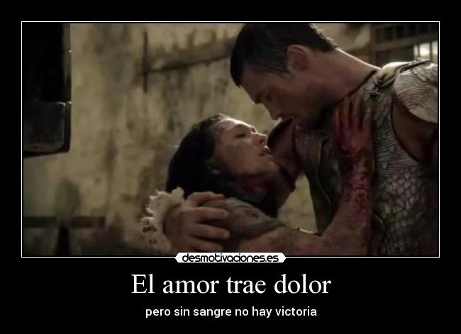 El amor trae dolor - pero sin sangre no hay victoria