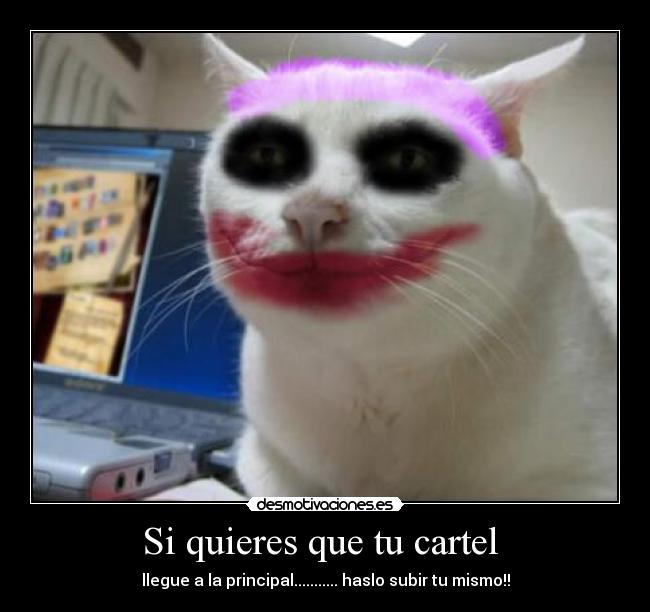 Si quieres que tu cartel - llegue a la principal........... haslo subir tu mismo!!