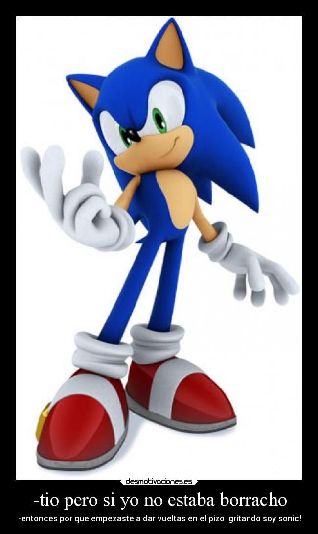 -tio pero si yo no estaba borracho - 