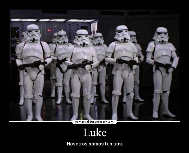 Luke - Nosotros somos tus tios.