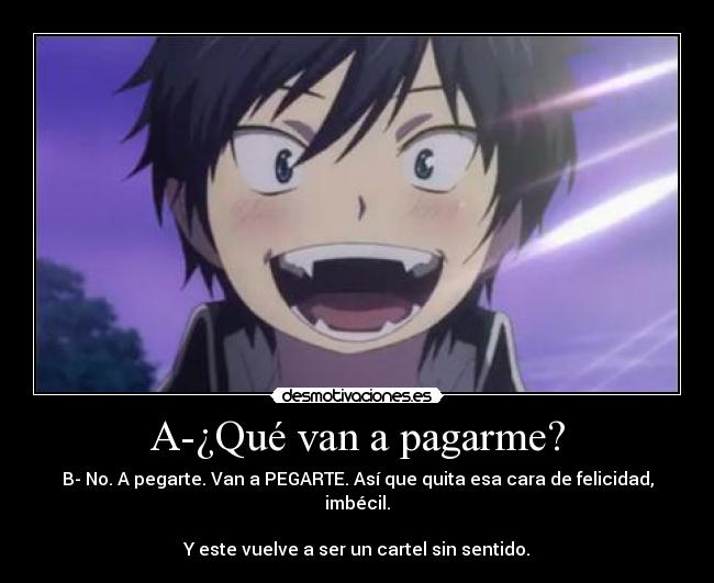 A-¿Qué van a pagarme? - 