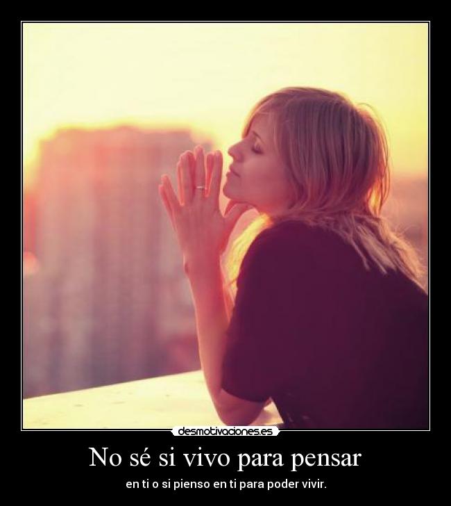 No sé si vivo para pensar - 