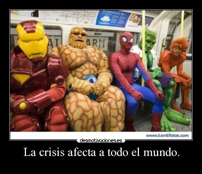 La crisis afecta a todo el mundo. -