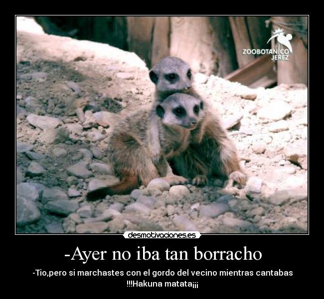 -Ayer no iba tan borracho -