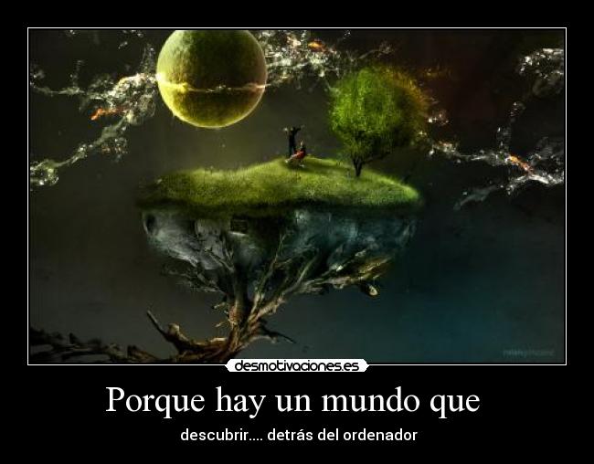 Porque hay un mundo que -