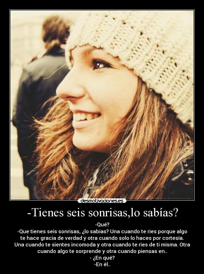 -Tienes seis sonrisas,lo sabías? - 