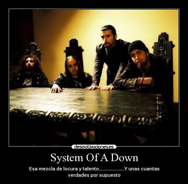 System Of A Down - Esa mezcla de locura y talento......................Y unas cuantas verdades por supuesto