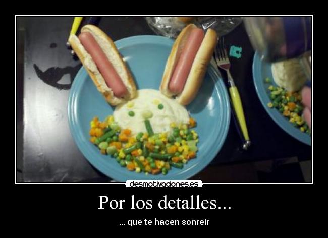 Por los detalles... -