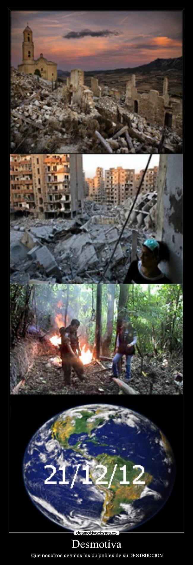 Desmotiva - Que nosotros seamos los culpables de su DESTRUCCIÓN
