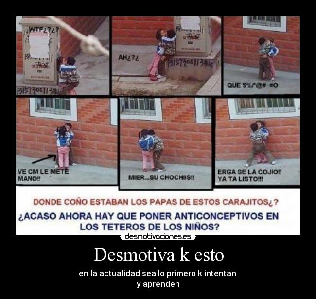 Desmotiva k esto - en la actualidad sea lo primero k intentan
y aprenden