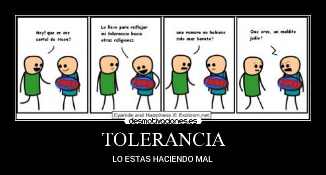 TOLERANCIA - LO ESTAS HACIENDO MAL