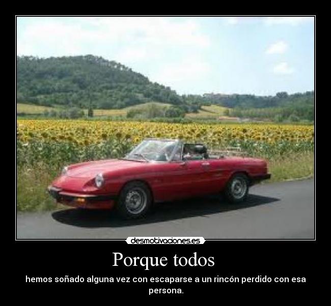 Porque todos  - hemos soñado alguna vez con escaparse a un rincón perdido con esa persona.