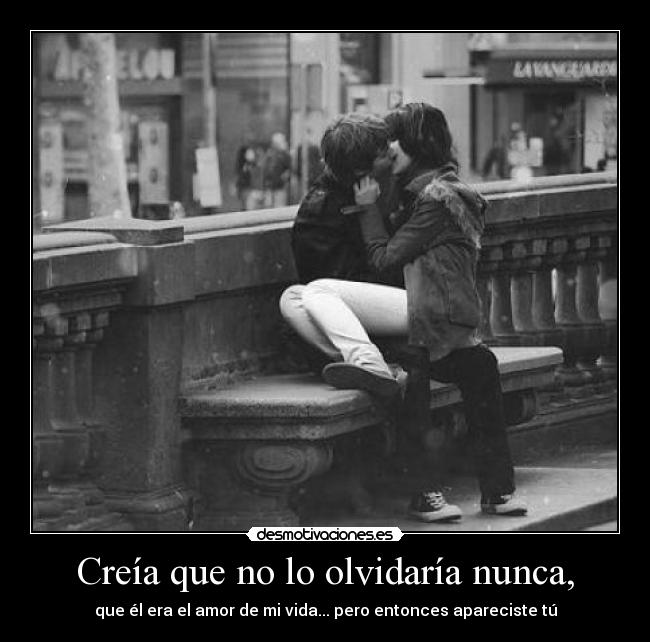 Creía que no lo olvidaría nunca, - 
