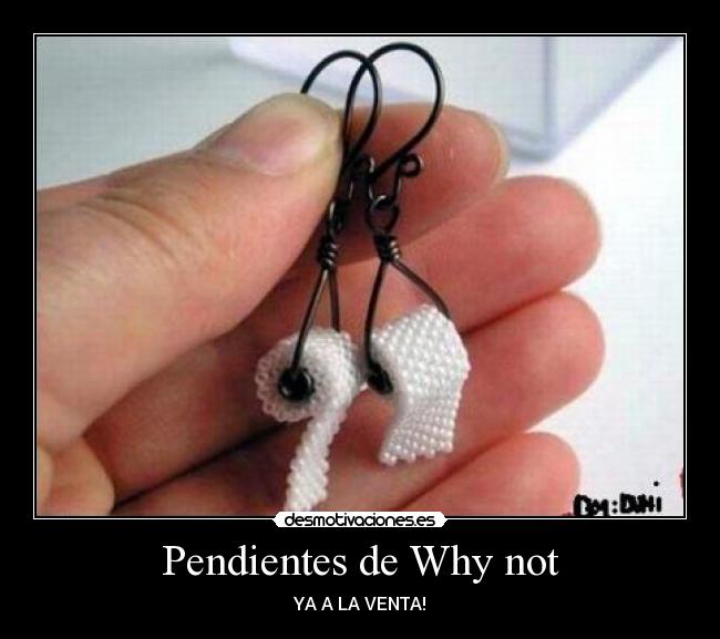 Pendientes de Why not - YA A LA VENTA!