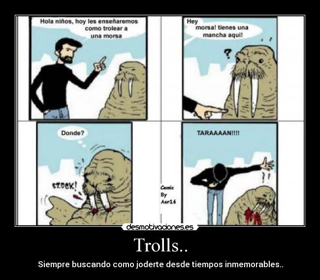 Trolls.. - Siempre buscando como joderte desde tiempos inmemorables..