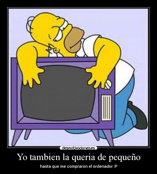 Yo tambien la queria de pequeño - hasta que me compraron el ordenador :P