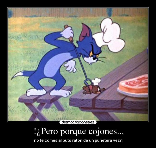 !¿Pero porque cojones... - 