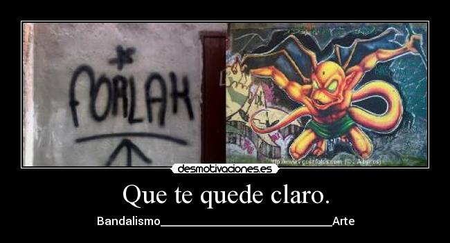 Que te quede claro. - Bandalismo_______________________________Arte