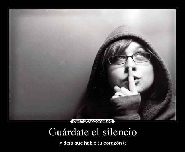 Guárdate el silencio -