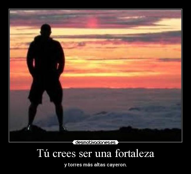 carteles fortaleza crees torres altas cayeron desmotivaciones