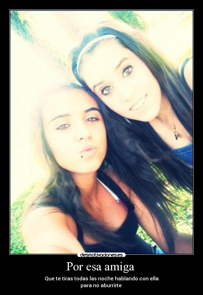 Por esa amiga -