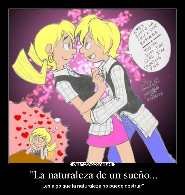 La naturaleza de un sueño... - ...es algo que la naturaleza no puede destruir