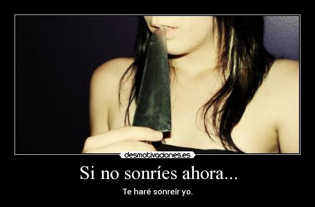 Si no sonríes ahora... - 