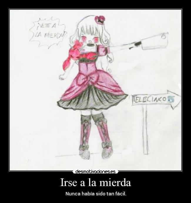 Irse a la mierda - Nunca había sido tan fácil.