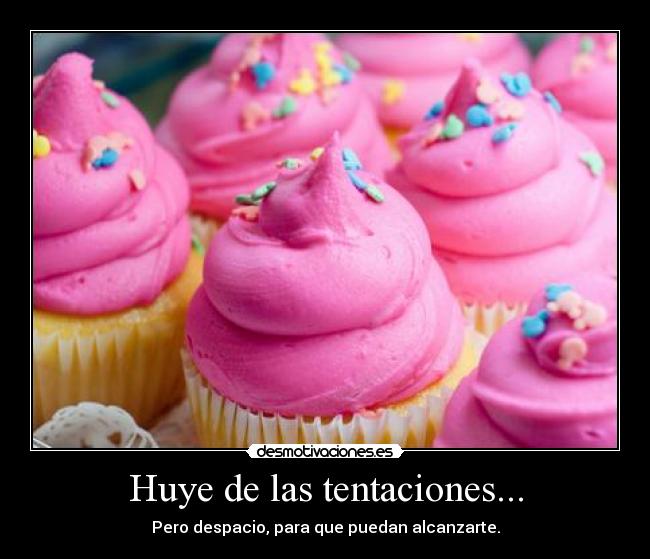 Huye de las tentaciones... - 